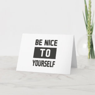 Be nice to yourself card