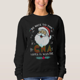 Be Nice Tothe Cna Nurse Santa Is Watching Matching Sweatshirt