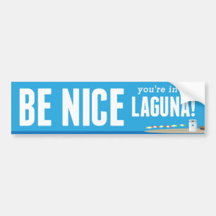 Be Nice You're in Laguna - Bumper Sticker