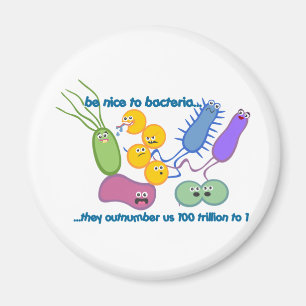 Be Nicer to Bacteria Magnet