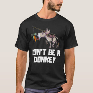 Be no don't be a Donkey finance stock exchange tra T-Shirt