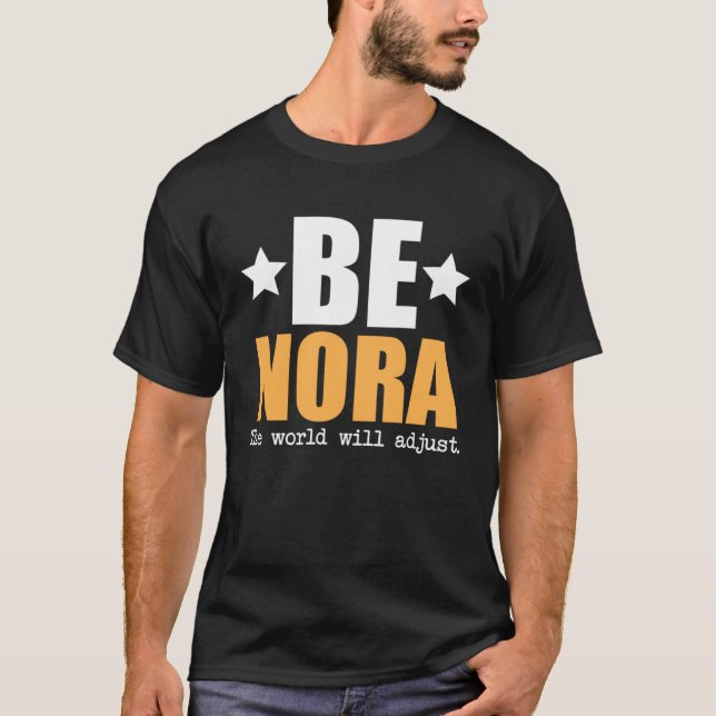 Be Nora The World Will Adjust T-Shirt (Front)