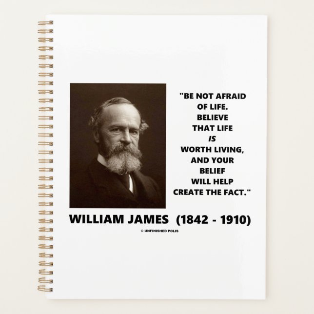 Be Not Afraid Of Life William James Belief Quote Planner (Front)