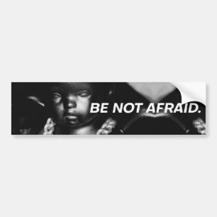 Be Not Afraid v2.5 Bumper Sticker