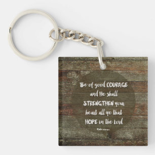 Be of Good Courage - Psalm 31:24 Keychain