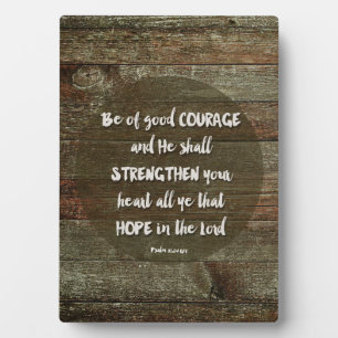 Be of Good Courage - Psalm 31:24 Plaque