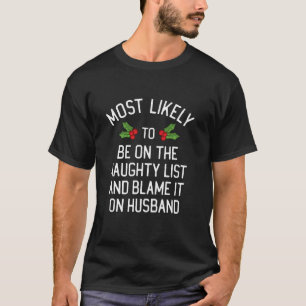 Be On The Naughty List And Blame It On Husband Mat T-Shirt