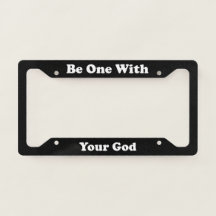 Be One With Your God License Plate Frame