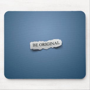 Be Original Mouse Pad