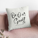 Be Our guest Custom Text Family Modern Stylish Throw Pillow<br><div class="desc">Make your bed and breakfast, rental or Airbnb the coziest stay around with this welcoming throw pillow! ✨ Featuring a modern, stylish design with "Be Our Guest" in trendy script, it's the perfect way to make guests feel right at home. Plus, you can personalize it with your family name or...</div>