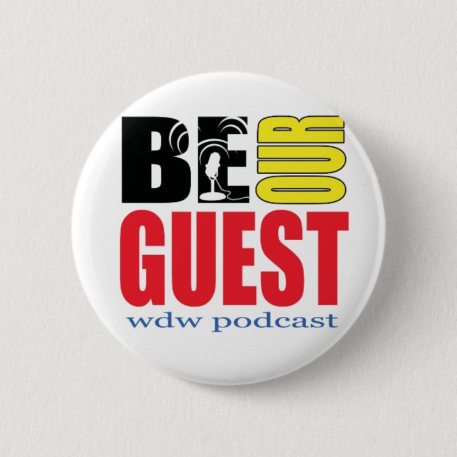 Be Our Guest Podcast Button! 2 Inch Round Button (Front)