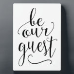 Be Our Guest - Sign for Guest Room or B and B Home Plaque<br><div class="desc">A beautiful calligraphy and feminine design that is perfect for any mom or home office. An inspirational quote for your office or home.</div>