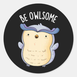 Be Owlsome Funny Owl Pun Dark BG Classic Round Sticker