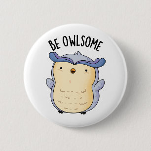 Be Owlsome Funny Owl Puns 2 Inch Round Button