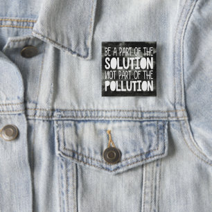 Be part of the solution not part of the pollution 2 inch square button