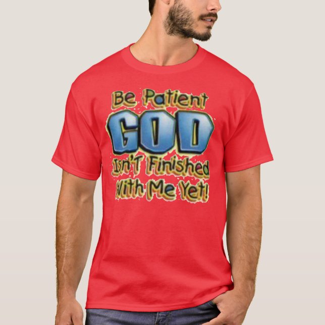 Be Patient T-Shirt (Front)