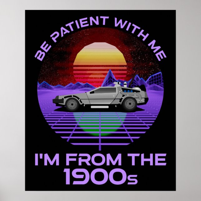 Be Patient With Me, I'm From The 1900s Poster (Front)