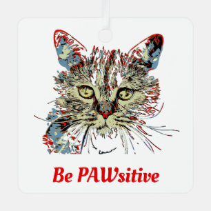 Be PAWsitive, funny cat quote Metal Ornament