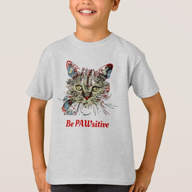 Be PAWsitive, funny cat quote T-Shirt (Front)