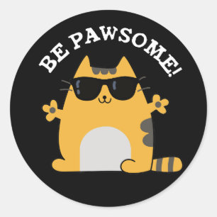 Be Pawsome Funny Awesome Cat Pun Dark BG Classic Round Sticker