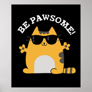 Be Pawsome Funny Awesome Cat Pun Dark BG Poster