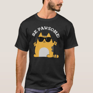 Be Pawsome Funny Awesome Cat Pun Dark BG T-Shirt