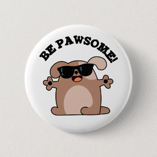 Be Pawsome Funny Awesome Dog Pun 2 Inch Round Button