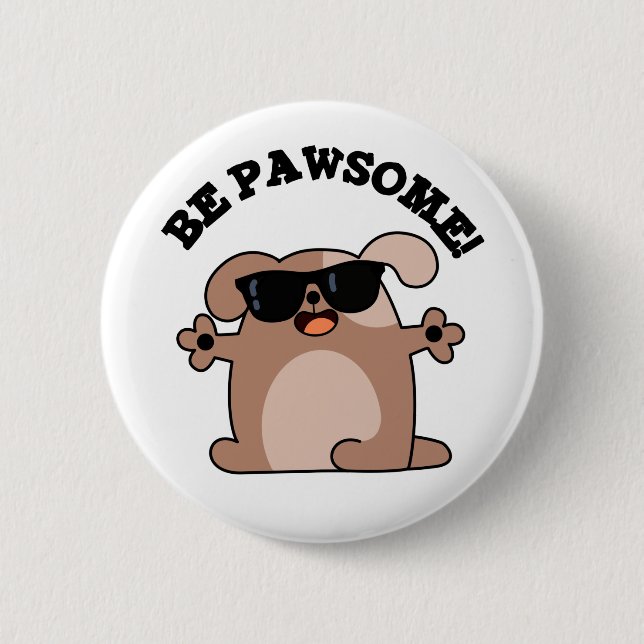 Be Pawsome Funny Awesome Dog Pun  2 Inch Round Button (Front)