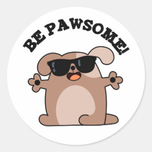 Be Pawsome Funny Awesome Dog Pun  Classic Round Sticker