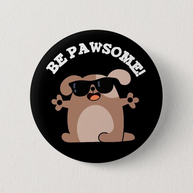 Be Pawsome Funny Awesome Dog Pun Dark BG 2 Inch Round Button (Front)