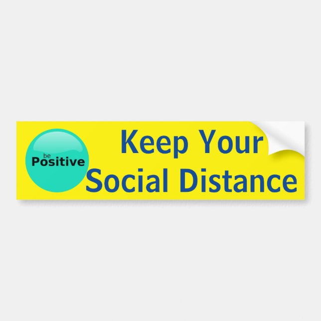 Be Positive Keep Your Social Distance sign Bumper Sticker (Front)