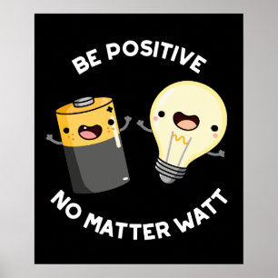 Be Positive No Matter Watt Science Pun Dark BG Poster