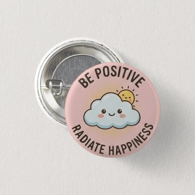 Be Positive — Radiate Happiness  1 Inch Round Button (Front & Back)