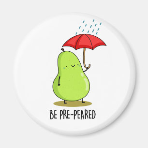 Be Pre-Pear-ed Funny Pear In Rain Pun  Magnet