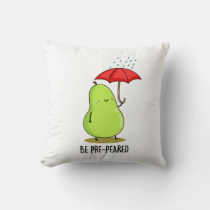 Be Pre-Pear-ed Funny Pear In Rain Pun  Throw Pillow