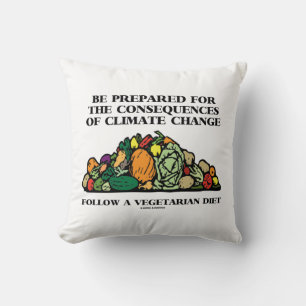 Be Prepared Consequences Climate Change Vegetarian Throw Pillow