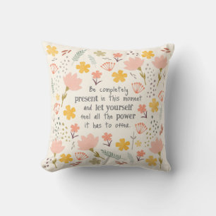 Be present in the moment - inspirational words throw pillow