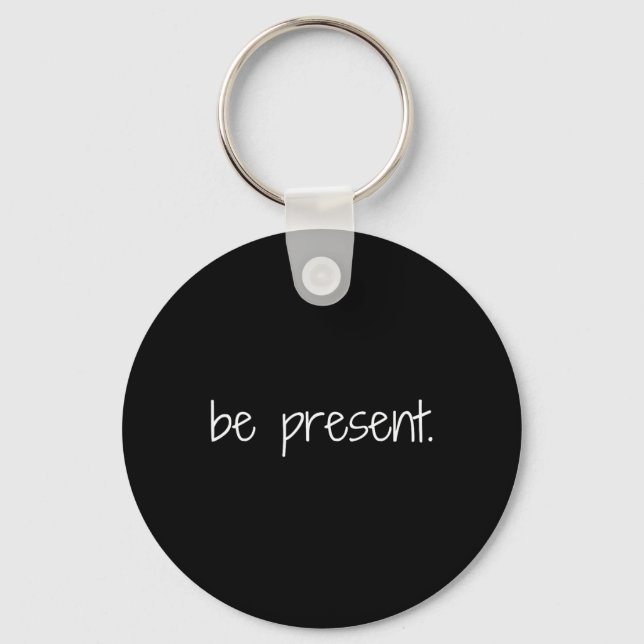 Be Present Mindfulness Reminder Yoga Peace  Keychain (Front)