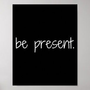 Be Present Mindfulness Reminder Yoga Peace Poster
