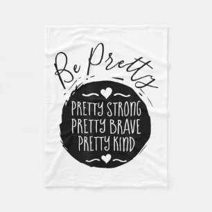 Be Pretty Strong Brave Kind Kindness Insration Mot Fleece Blanket