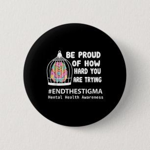 Be Proud Of How Hard You Are Trying Mental Health 2 Inch Round Button