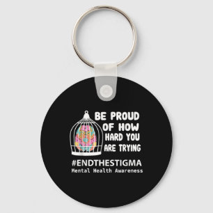 Be Proud Of How Hard You Are Trying Mental Health Keychain