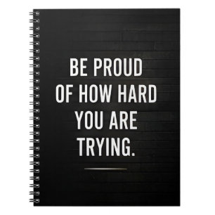 🌟 Be Proud Of How Hard You Are Trying 💛 Notebook