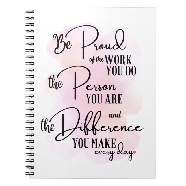 Be Proud of the Work You Do Notebook (Front)