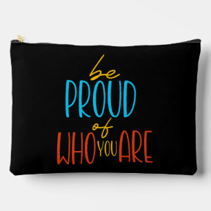 Be Proud of Who You Are Accessory Pouch
