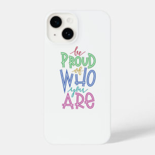 be proud of who you are iPhone 14 case