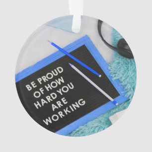 Be Proud of Working Hard, Motivational Ornament