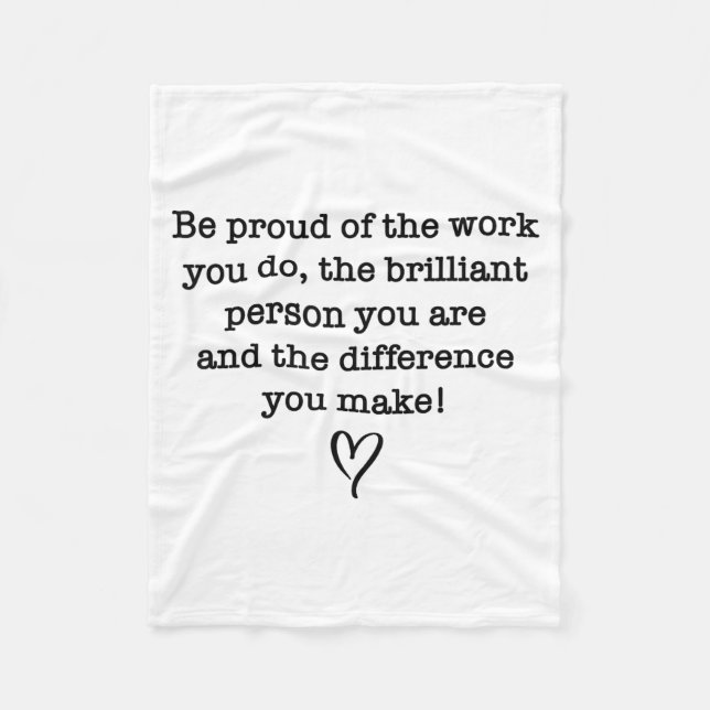 Be Proud Of Your Work Sitive Quote Gift  Fleece Blanket (Front)