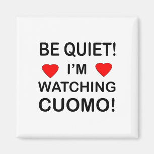 BE QUIET! I'm Watching CUOMO Magnet