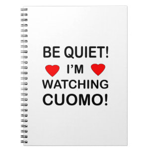 BE QUIET! I'm Watching CUOMO Notebook